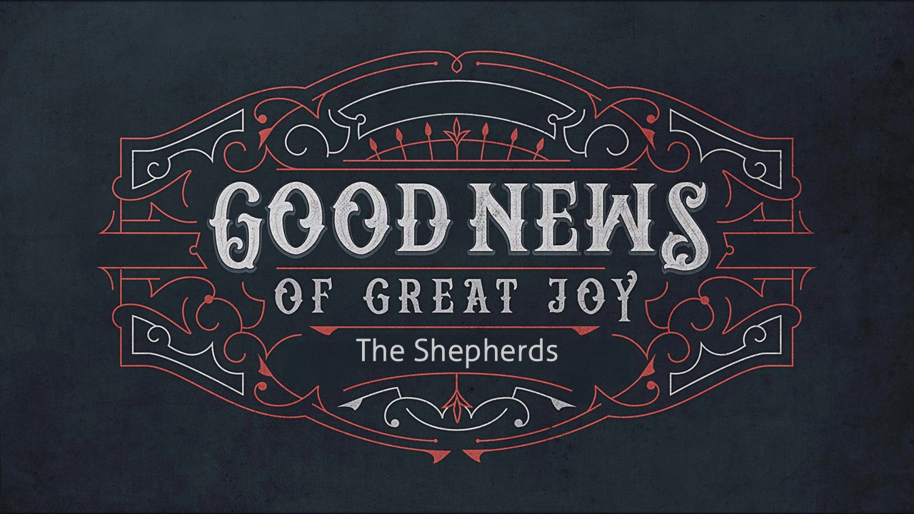 Good News of Great Joy The Shepherds Hunter Hills Church